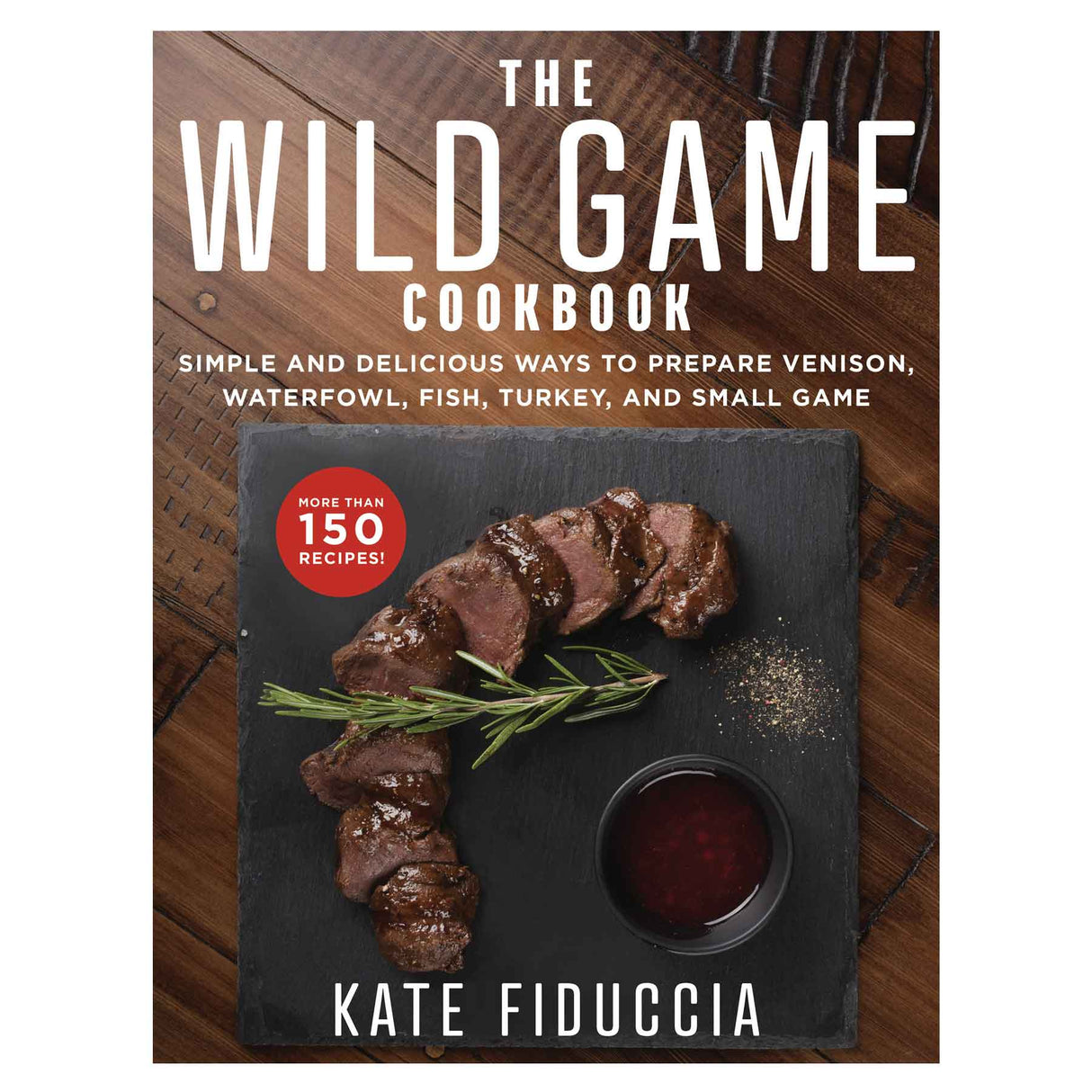 The Wild Game Cookbook - Huntsmart